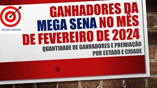 ðŸª™MAIS DE 94 MILHÃ•ES EM PREMIAÃ‡ÃƒO GANHADORES DA MEGA SENA NO MÃŠS DE FEVEREIRO2024 [upl. by Ymmit]