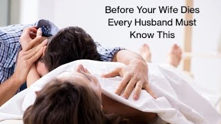 Before Your Wife Dies You Must Know This [upl. by Geldens]