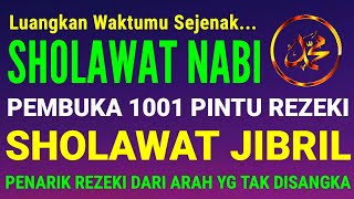 SHOLAWAT JIBRIL PENARIK REZEKI DARI ARAH YANG TAK DI SANGKASANGKA SHOLAWAT NABI MUHAMMAD SAW MERDU [upl. by Ellsworth]