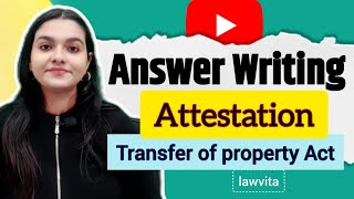 What is Attestation in Transfer of Property Act 1882 Answer Writing Series Lawvita [upl. by Inal]