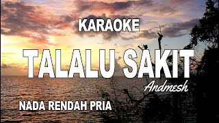 KARAOKE  TALALU SAKIT  ANDMESH [upl. by Emaj543]