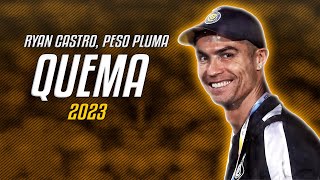 Cristiano Ronaldo ● QUEMA 🔥  Ryan Castro Peso Pluma ᴴᴰ [upl. by Nash380]