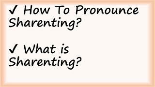 ✔️ How to Pronounce Sharenting And What is Sharenting By Video Dictionary [upl. by Aicilyt33]