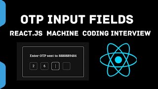 OTP Input Fields  Reactjs Machine Coding Interview [upl. by Spieler]