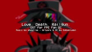 Love Death Railgun  OST For FPE Fan OC  Edgyaludon [upl. by Immat]