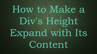 How to Make a Divs Height Expand with Its Content [upl. by Alauqahs]