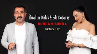 İbrahim Dizlek amp Eda Doğanay  Bundan Sonra Official Video  4K [upl. by Eserahs]