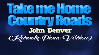 TAKE ME HOME COUNTRY ROADS  John Denver KARAOKE PIANO VERSION [upl. by Redle471]