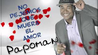 Papomanno dejemos que muera el amororiginal [upl. by Lattimer]