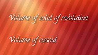 Volume of solid of revolution of cissoid [upl. by Aicilla]