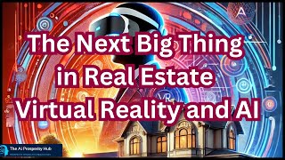 The Next Big Thing in Real Estate amp Virtual Reality and AI [upl. by Joeann]