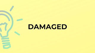 What is the meaning of the word DAMAGED [upl. by Atsedom]