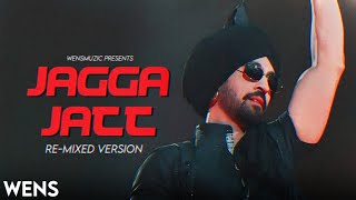 JAGGA JATT Remixed DILJIT DOSANJH  IKKA  BADSHAH  Prod by WENS [upl. by Pillihp943]