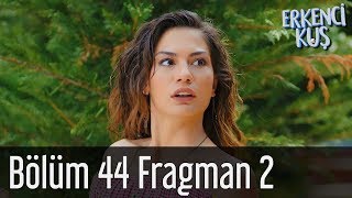 Erkenci Kuş 44 Bölüm 2 Fragman [upl. by Newcomer]