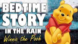 Winnie the Pooh Complete Audiobook with rain sounds  ASMR Bedtime Story Male Voice [upl. by Mcgray]