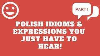 Polish Idioms amp Expressions You Just Have to Hear [upl. by Ariak]