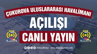 Canlı SonDakika Çukurova Uluslararası Havalimanı Açılışı Canlı Yayın [upl. by Boeke918]