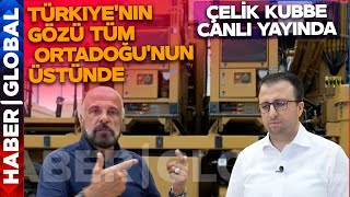 quotTürkiyenin Gözü Tüm Ortadoğunun Üstündequot Mete Yarar Çelik Kubbenin Görüntülerini Yayınladı [upl. by Drahnreb]