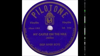 Deep River Boys  My Castle On The Nile  Pilotone 118  1946 [upl. by Aifos]