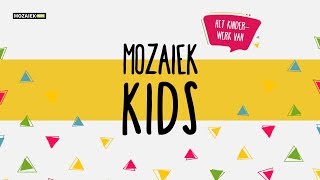 Mozaiek Kids  Het nieuwe kinderwerk [upl. by Ramses]