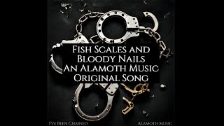 Fish Scales and Bloody Nails Track 11 of the Ive Been Chained Album [upl. by Eniluap]