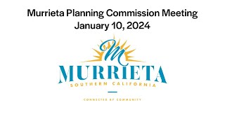 Murrieta Planning Commission Meeting  January 10 2024 [upl. by Rolyat]