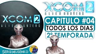 XCOM 2 Gameplay Español Capitulo 4  2º Temporada [upl. by Kenaz420]