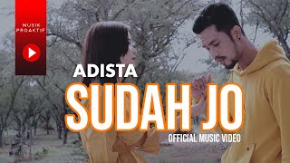 Adista  Sudah Jo Official Music Video [upl. by Humble]