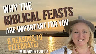 Why the Biblical Feasts are Important for You 8 Reasons to Celebrate [upl. by Twila]