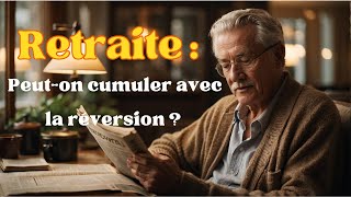 Retraite  Peuton cumuler avec la réversion [upl. by Sinnel]