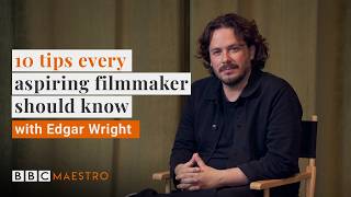 How to get your film made 10 Tips of Edgar Wrights  BBC Maestro [upl. by Mitinger]