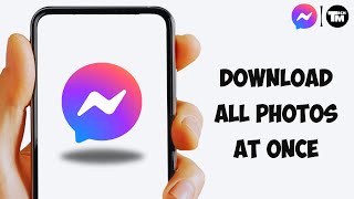 How to Download All Photos From Messenger at Once 2024 [upl. by Zilef]