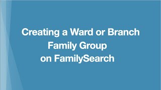 Creating WardBranch Family Groups on FamilySearch [upl. by Towroy452]