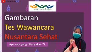 Gambaran Tes Wawancara Nusantara Sehat  Tips [upl. by Eniale409]