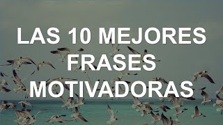 10 Mejores Frases Motivadoras [upl. by Dory567]