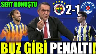 BGEZER SERT KONUŞTU BUZ GİBİ PENALTI YENECEKSİN ARKADAŞ FENER SENİ YENDİ FBAHÇE 2 KASIMPAŞA 1 [upl. by Niotna]