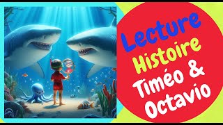 Timéo amp Octavio🐙 Histoires amp Contes  FRANCAIS  FRENCH Lecture Histoire Audio [upl. by Ahtenak557]