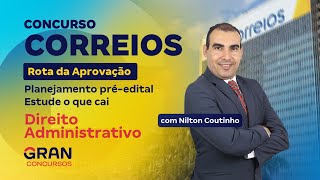 Concurso CORREIOS  Rota da Aprovação  Direito Administrativo com Nilton Coutinho [upl. by Aldarcy]