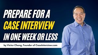 Short on Time Heres How to Prepare for a Case Interview in One Week or Less [upl. by Siravaj641]