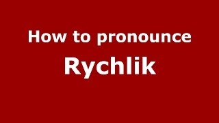 How to Pronounce Rychlik  PronounceNamescom [upl. by Norrabal]