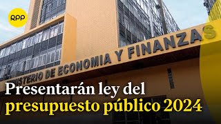 MEF presentará la próxima semana ley del presupuesto público 2024 [upl. by Aldo842]