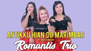 Romantis Trio  Antikku Hian Do Marimbar Official Music Video   Lagu Batak Terbaru 2019 [upl. by Bekaj827]