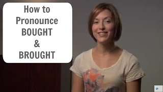 How to pronounce BOUGHT and BROUGHT  English Pronunciation Lesson [upl. by Sylas]