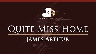 James Arthur  Quite Miss Home  HIGHER Key Piano Karaoke Instrumental [upl. by Aicekan]