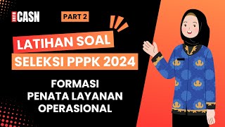 PART 2 LATIHAN SOAL PPPK FORMASI PENATA LAYANAN OPERASIONAL  KOMPETENSI TENAGA TEKNIS PPPK 2024 [upl. by Malas673]