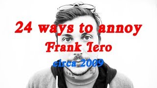 24 ways to annoy Frank Iero circa 2009 [upl. by Goldston812]