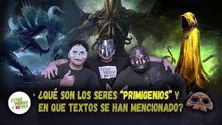 Seres primigenios ¿quiénes son y qué culturas antiguas tuvieron contacto con ellos  Clip EP 3 [upl. by Enyal]