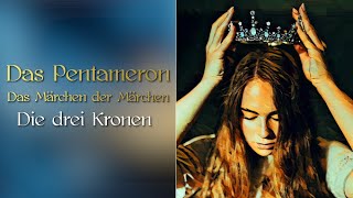 Märchen zum Einschlafen Die drei Kronen  Das Pentameron 35  Gute Nacht Geschichte [upl. by Ilke488]