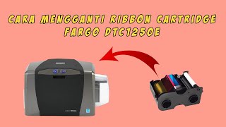 Cara Mengganti Ribbon Cartridge FARGO DTC1250e [upl. by Nairb]