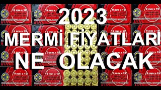 2023 MERMİ FİYATLARI VE FİYATLAR NE OLACAK [upl. by Karita776]